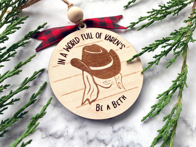 Yellowstone, 3D Laser Engraved Beth Dutton Ornament. In a World full of Karens, be a Beth! Great gift for holidays or your Christmas Tree!